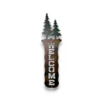 Hand-painted vertical metal welcome sign with evergreen trees, rustic weathered finish, and woodland cabin decor style. ChatGPT can make mistakes. Workspace data isn't used to train models.